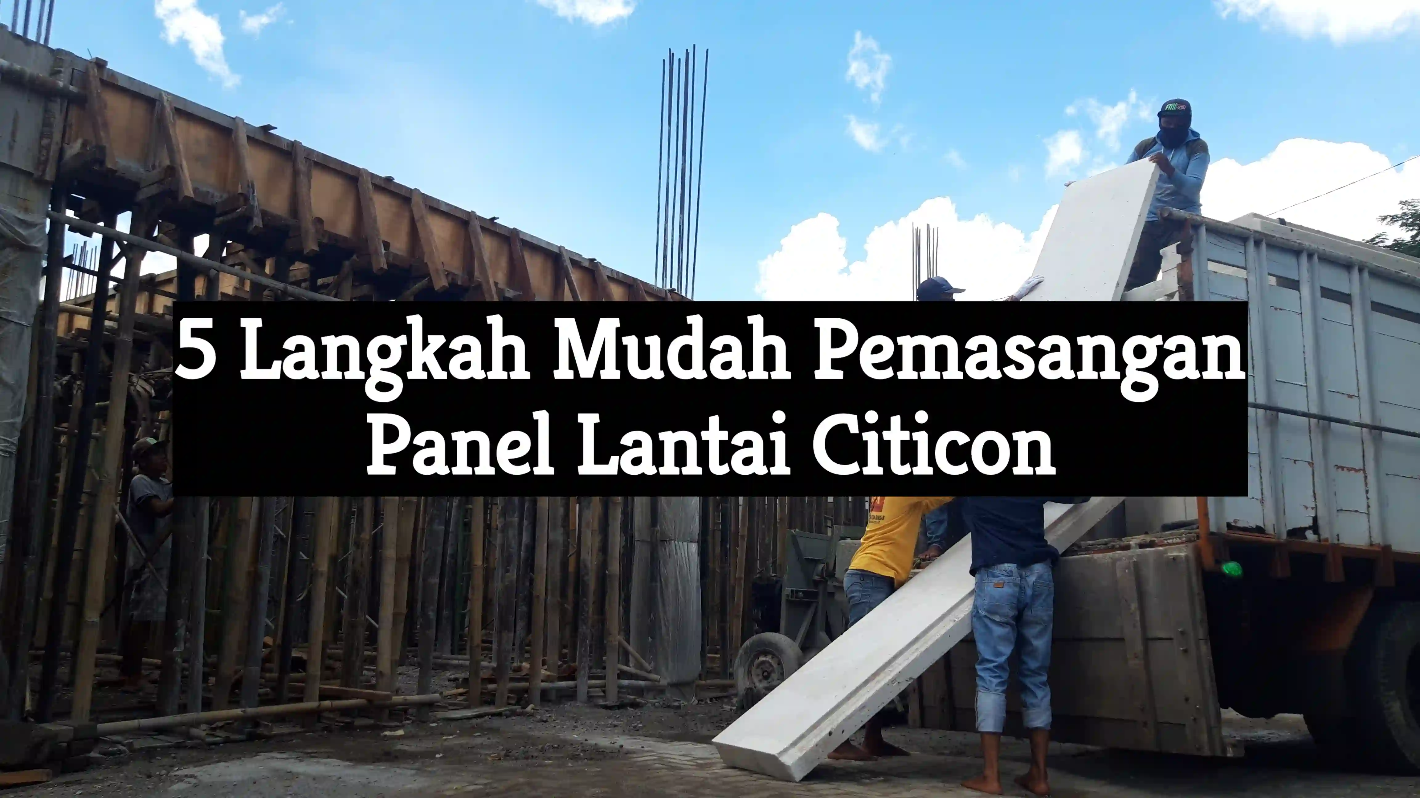 5 Langkah Pemasangan Panel Lantai Citicon